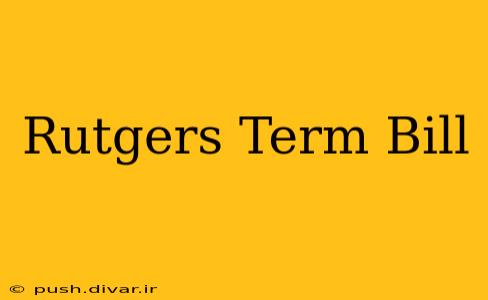 Rutgers Term Bill