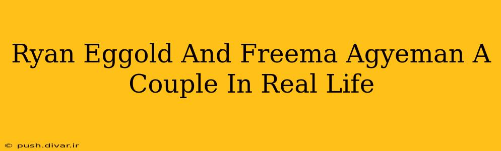 Ryan Eggold And Freema Agyeman A Couple In Real Life