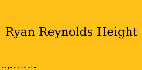 Ryan Reynolds Height