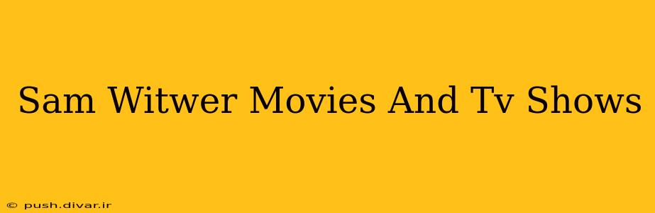 Sam Witwer Movies And Tv Shows