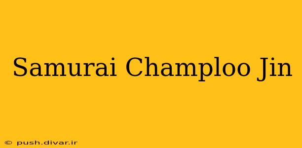 Samurai Champloo Jin