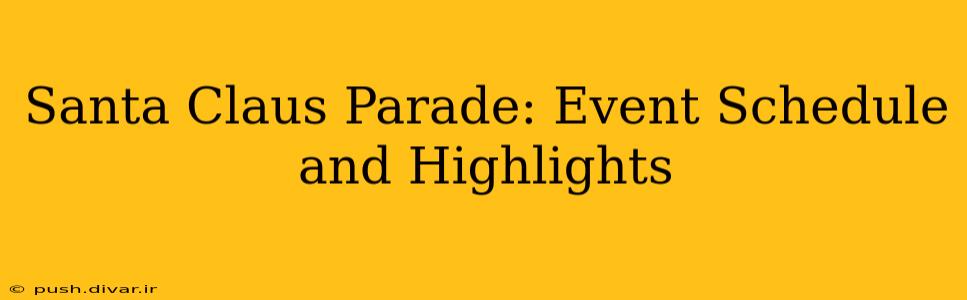Santa Claus Parade: Event Schedule and Highlights