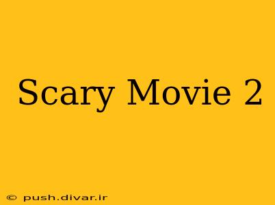 Scary Movie 2