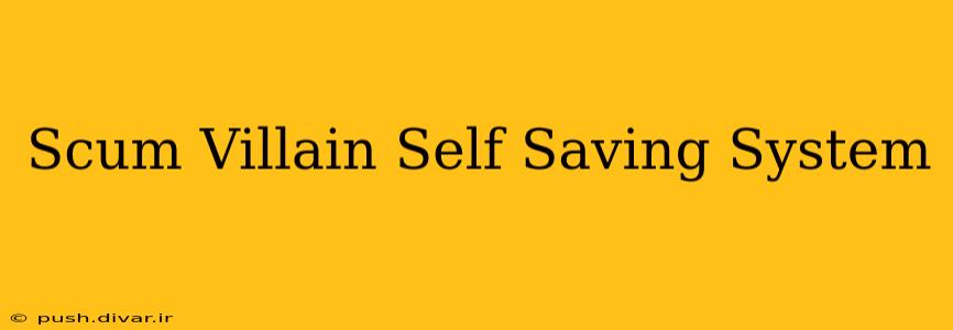 Scum Villain Self Saving System