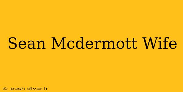 Sean Mcdermott Wife