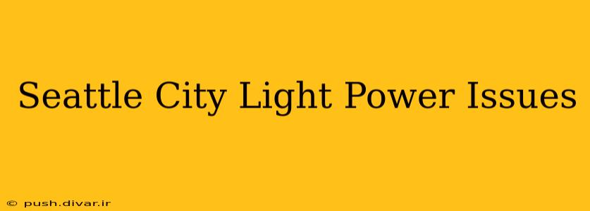 Seattle City Light Power Issues