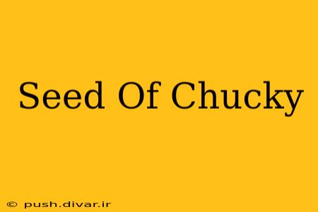 Seed Of Chucky