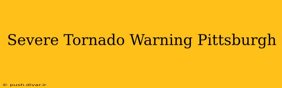 Severe Tornado Warning Pittsburgh