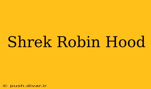 Shrek Robin Hood