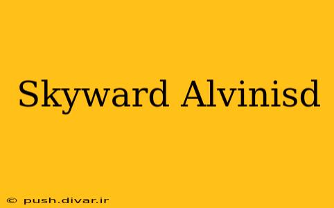 Skyward Alvinisd