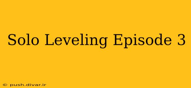 Solo Leveling Episode 3
