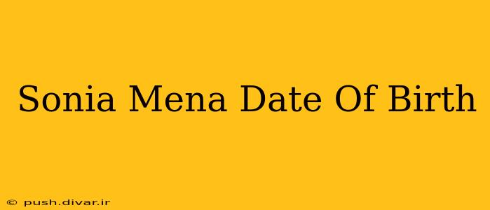 Sonia Mena Date Of Birth