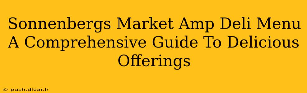 Sonnenbergs Market Amp Deli Menu A Comprehensive Guide To Delicious Offerings