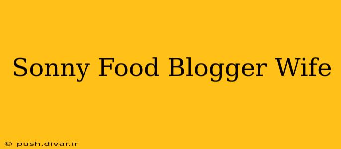 Sonny Food Blogger Wife