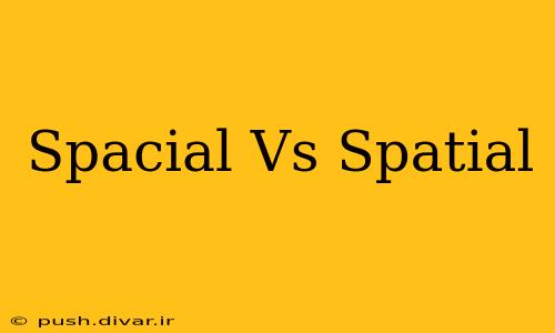 Spacial Vs Spatial
