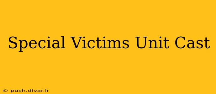 Special Victims Unit Cast