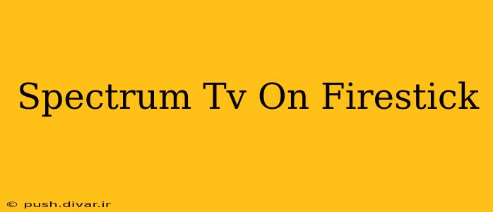 Spectrum Tv On Firestick