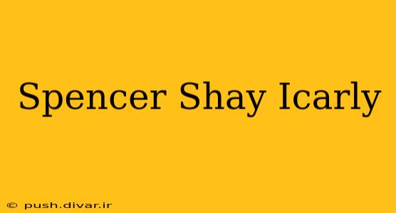 Spencer Shay Icarly