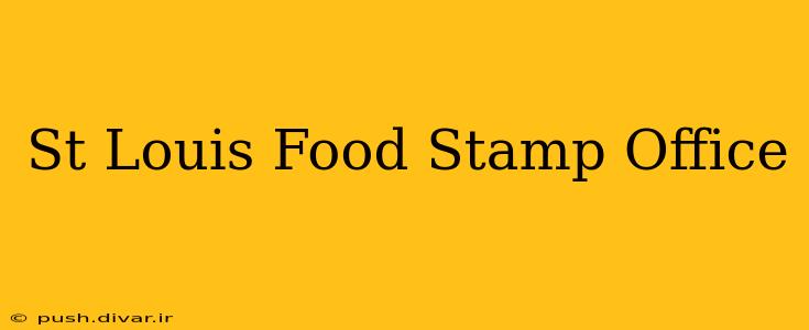 St Louis Food Stamp Office