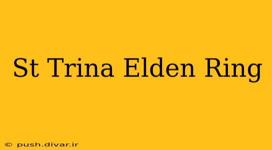 St Trina Elden Ring