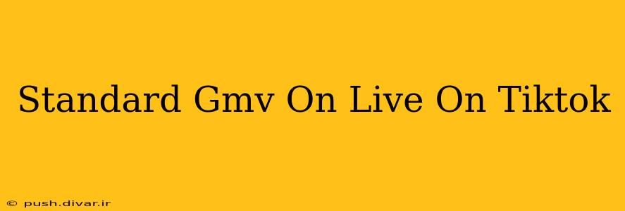 Standard Gmv On Live On Tiktok