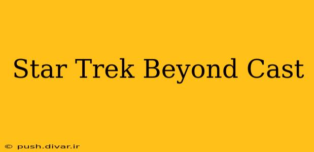 Star Trek Beyond Cast