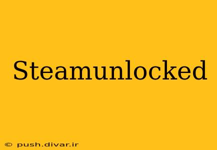 Steamunlocked
