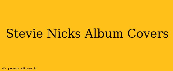 Stevie Nicks Album Covers