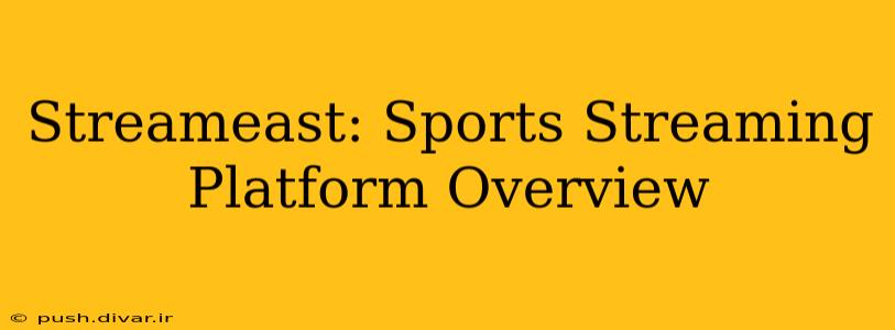 Streameast: Sports Streaming Platform Overview