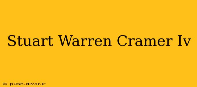 Stuart Warren Cramer Iv