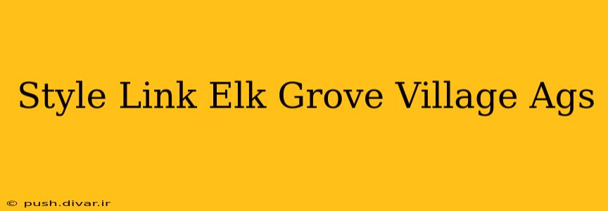 Style Link Elk Grove Village Ags