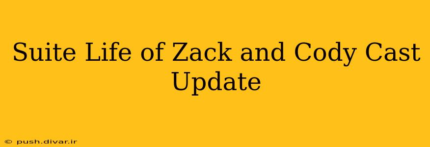Suite Life of Zack and Cody Cast Update