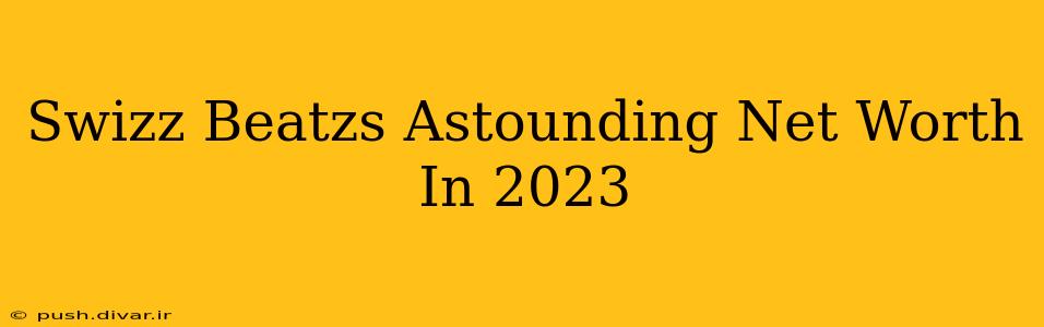 Swizz Beatzs Astounding Net Worth In 2023