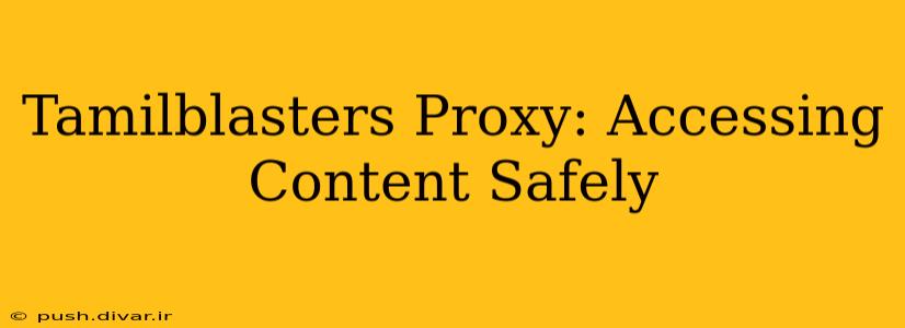 Tamilblasters Proxy: Accessing Content Safely