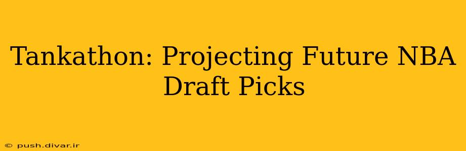 Tankathon: Projecting Future NBA Draft Picks