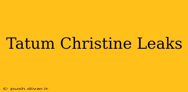 Tatum Christine Leaks
