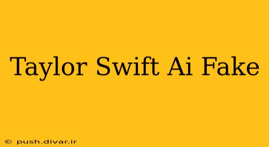 Taylor Swift Ai Fake