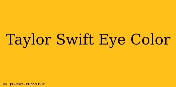 Taylor Swift Eye Color