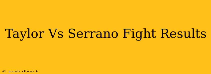 Taylor Vs Serrano Fight Results