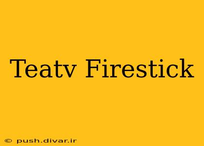 Teatv Firestick