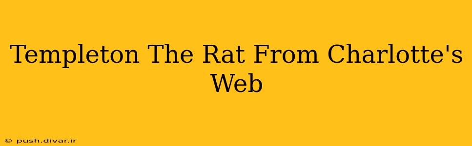 Templeton The Rat From Charlotte's Web