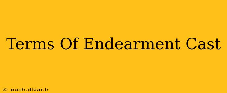 Terms Of Endearment Cast