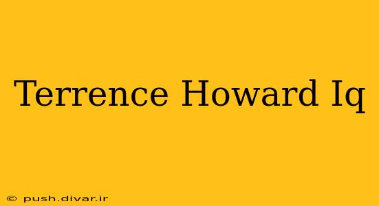 Terrence Howard Iq