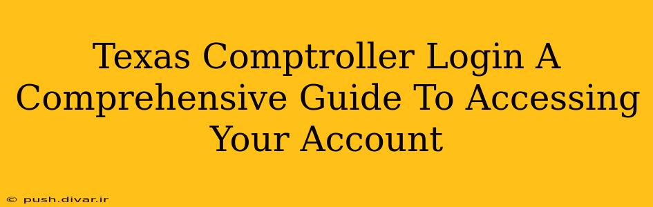 Texas Comptroller Login A Comprehensive Guide To Accessing Your Account