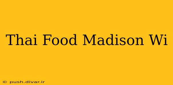 Thai Food Madison Wi