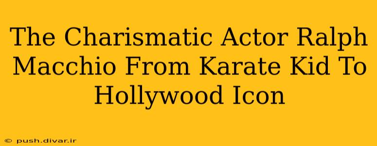 The Charismatic Actor Ralph Macchio From Karate Kid To Hollywood Icon