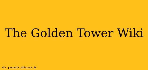 The Golden Tower Wiki