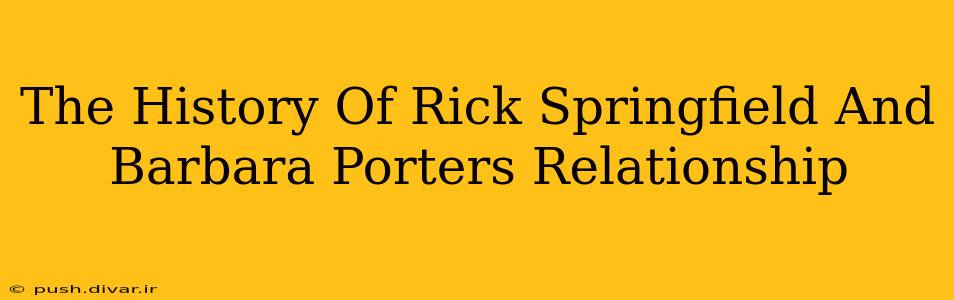 The History Of Rick Springfield And Barbara Porters Relationship