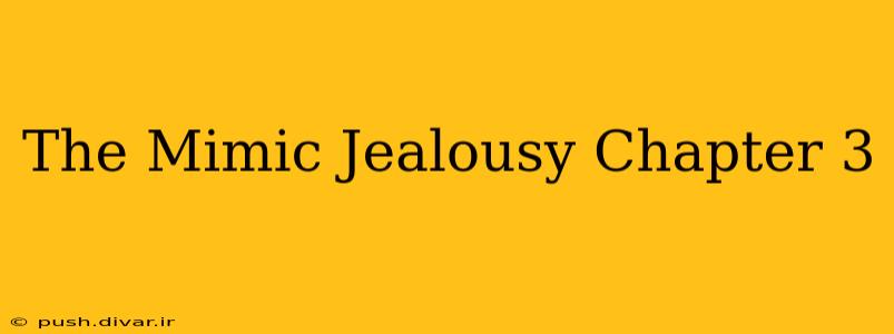 The Mimic Jealousy Chapter 3