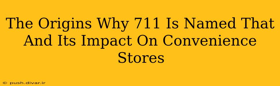 The Origins Why 711 Is Named That And Its Impact On Convenience Stores